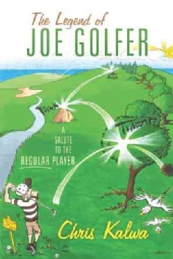 The Legend of Joe Golfer: A Salute to the Regular Player (Hardcover)