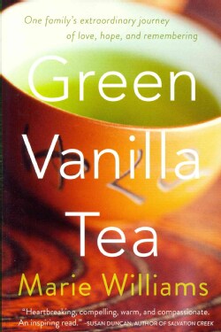 Green Vanilla Tea: One family's extraordinary journey of love, hope, and remembering (Paperback)
