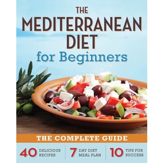 Click to Enlarge for The Mediterranean Diet for Beginners: The Complete Guide: 40 Delicious Recipes, 7 Day Diet Meal Plan, 10 Tips for... (Paperback) The Mediterranean Diet for Beginners: The Complete Guide: 40 Delicious Recipes, 7 Day Diet Meal Plan, 10 Tips for... (Paperback)-Image