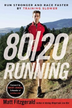 80/20 Running: Run Stronger and Race Faster by Training Slower (Paperback)
