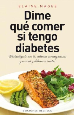 Dime que comer si tengo diabetes / Tell Me What to Eat If I Have Diabetes: Actual Con Las Ultimas Investigaciones... (Paperback)