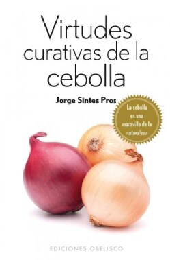 Virtudes curativas de la cebolla / Onion's Healing Properties (Paperback)