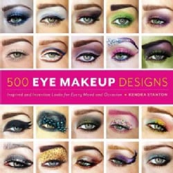 500 Eye Makeup Designs: Inspired and Inventive Looks for Mood and Occasion (Paperback)