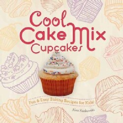 Cool Cake Mix Cupcakes: Fun &amp; Easy Baking Recipes for Kids! (Hardcover)