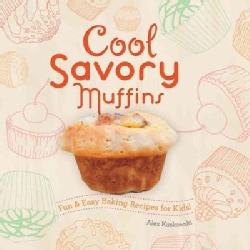 Cool Savory Muffins: Fun &amp; Easy Baking Recipes for Kids! (Hardcover)