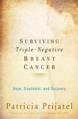 Surviving Triple-Negative Breast Cancer: Hope, Treatment, and Recovery (Paperback)