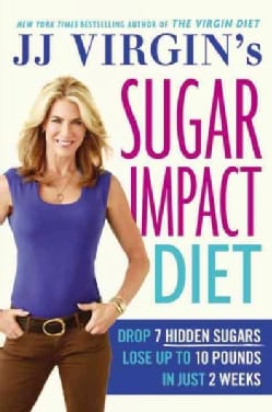 JJ Virgin's Sugar Impact Diet: Drop 7 Hidden Sugars, Lose Up to 10 Pounds in Just 2 Weeks (Hardcover)