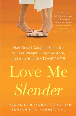 Love Me Slender: How Smart Couples Team Up to Lose Weight, Exercise More, and Stay Healthy Together (Paperback)