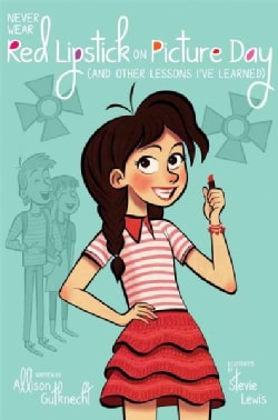 Never Wear Red Lipstick on Picture Day: And Other Lessons I've Learned (Paperback)