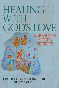 Healing With God's Love: Kabbalah's Hidden Secrets (Paperback)
