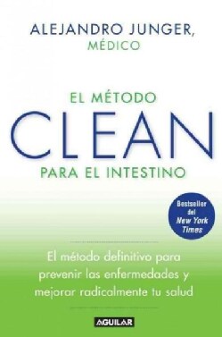 El metodo CLEAN para el intestino / Clean Gut: El metodo definitive para prevenir las enfermedades y mejorar reai... (Paperback)