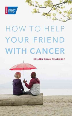 How to Help Your Friend With Cancer (Paperback)