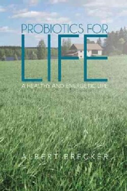 Probiotics for Life: A Healthy and Energetic Life (Paperback)
