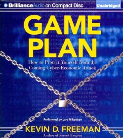 Game Plan: How to Protect Yourself from the Coming Cyber-Economic Attack (CD-Audio)