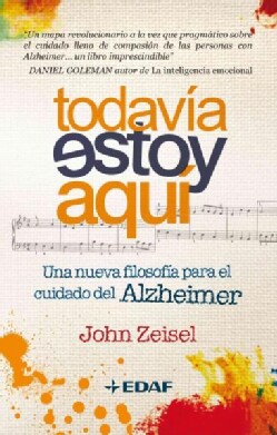 Todavia estoy aqui / I'm Still Here: Una nueva filosofia para el cuidado de las personas con alzheimer / A New Ph... (Paperback)