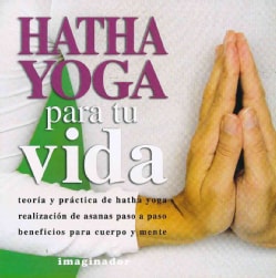 Hatha Yoga para tu vida / Hatha Yoga for Life (Paperback)
