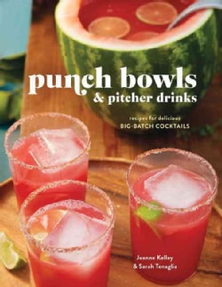 Punch Bowls and Pitcher Drinks: Recipes for Delicious Big-Batch Cocktails (Hardcover)