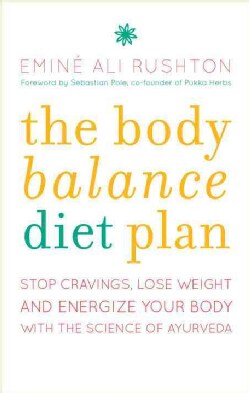 The Body Balance Diet Plan: Lose Weight, Gain Energy and Feel Fantastic With the Science of Ayurveda (Paperback)