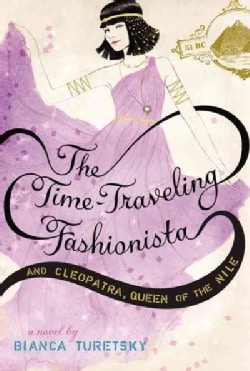 The Time-Traveling Fashionista and Cleopatra, Queen of the Nile (Paperback)