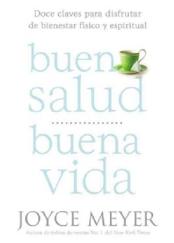 Buena Salud, Buena Vida / Good Health, Good Life: Doce Claves Para Disfrutar De Bienestar Fisico Y Espiritual / E... (Paperback)