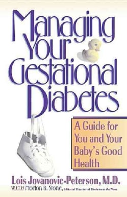 Managing Your Gestational Diabetes: A Guide for You and Your Baby's Good Health (Hardcover)