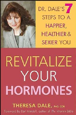 Revitalize Your Hormones: Dr. Dale's 7 Steps to a Happier, Healthier, and Sexier You (Hardcover)