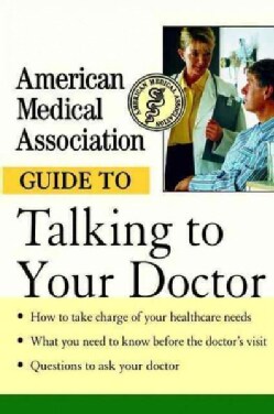 American Medical Association Guide to Talking to Your Doctor (Hardcover)