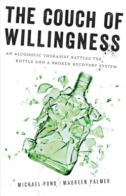 The Couch of Willingness: An Alcoholic Therapist Battles the Bottle and a Broken Recovery System (Paperback)