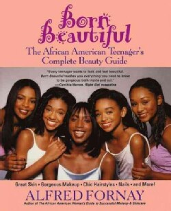 Born Beautiful: The African American Teenager's Complete Beauty Guide (Hardcover)