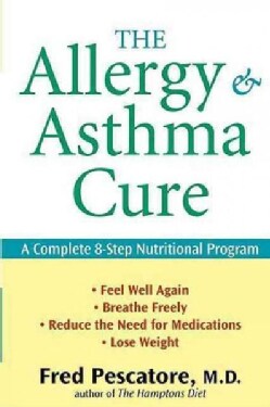 The Allergy and Asthma Cure: A Complete 8-Step Nutritional Program (Hardcover)