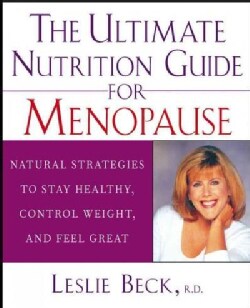 The Ultimate Nutrition Guide for Menopause: Natural Strategies to Stay Healthy, Control Weight, and Feel Great (Hardcover)
