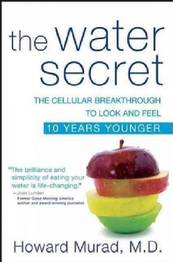 The Water Secret: The Cellular Breakthrough to Look and Feel 10 Years Younger (Hardcover)