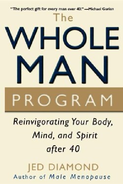 The Whole Man Program: Reinvigorating Your Body, Mind, and Spirit After 40 (Hardcover)