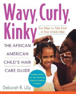 Wavy, Curly, Kinky: The African American Child's Hair Care Guide (Hardcover)