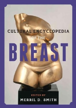 Cultural Encyclopedia of the Breast (Hardcover)