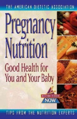 Pregnancy Nutrition: Good Health for You and Your Baby (Hardcover)