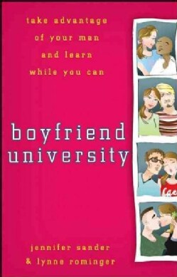 Boyfriend University: Take Advantage of Your Man and Learn While You Can (Paperback)