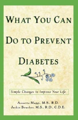 What You Can Do to Prevent Diabetes: Simple Changes to Improve Your Life (Hardcover)