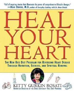 Heal Your Heart: The New Rice Diet Program for Reversing Heart Disease Through Nutrition, Exercise, and Spiritual... (Hardcover)