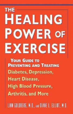 The Healing Power of Exercise: Your Guide to Preventing and Treating Diabetes, Depression, Heart Disease, High Bl... (Hardcover)