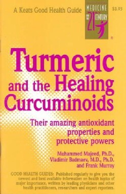 Turmeric and the Healing Curcuminoids: Their Amazing Antioxidant Properties and Protective Powers (Paperback)