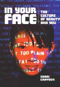 In Your Face: The Culture Of Beauty And You (Paperback)