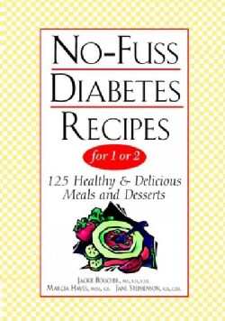 No-Fuss Diabetes Recipes for 1 or 2: 125 Healthy &amp; Delicious Meals and Desserts (Paperback)