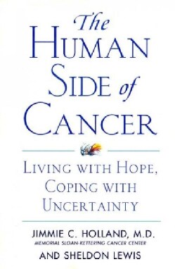 The Human Side of Cancer: Living With Hope, Coping With Uncertainty (Paperback)