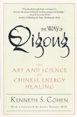 The Way of Qigong: The Art and Science of Chinese Energy Healing (Paperback)