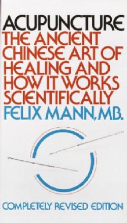 Acupuncture: The Ancient Chinese Art of Healing and How It Works Scientifically (Paperback)