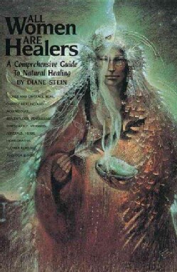 All Women Are Healers: A Comprehensive Guide to Natural Healing (Paperback)