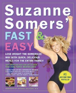 Suzanne Somers' Fast and Easy: Lose Weight the Somersize Way With Quick, Delicious Meals for the Entire Family! (Paperback)