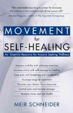 Movement for Self-Healing: An Essential Resource for Anyone Seeking Wellness (Paperback)