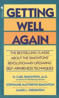 Getting Well Again: A Step-by-Step, Self-Help Guide to Overcoming Cancer for Patients and Their Families (Paperback)